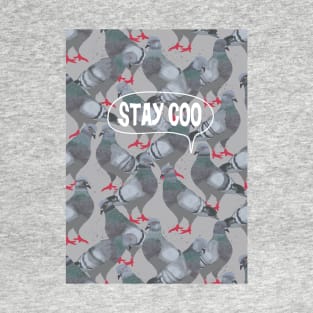 Pigeon saying "Stay Coo" (Stay Cool) T-Shirt